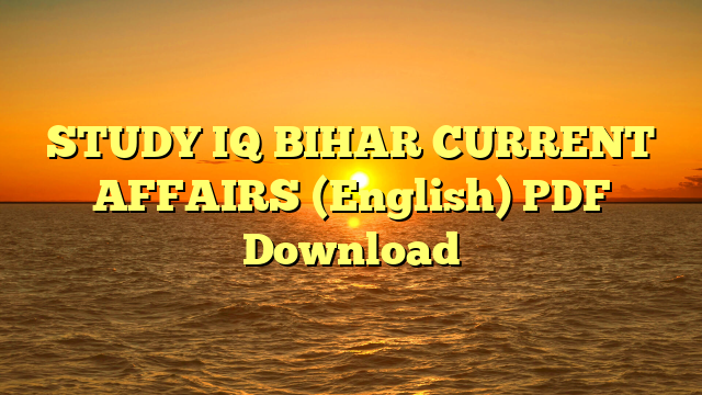 STUDY IQ BIHAR CURRENT AFFAIRS (English) PDF Download