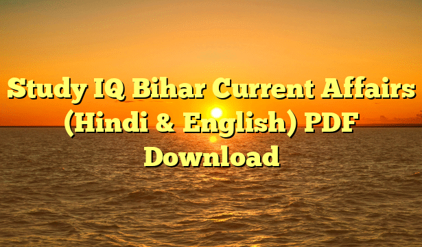 Study IQ Bihar Current Affairs (Hindi & English) PDF Download