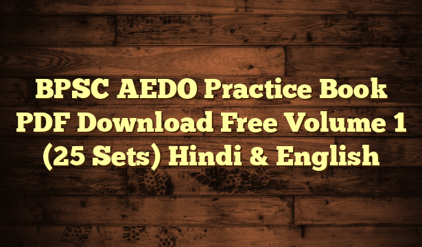 BPSC AEDO Practice Book PDF Download Free Volume 1 (25 Sets) Hindi & English