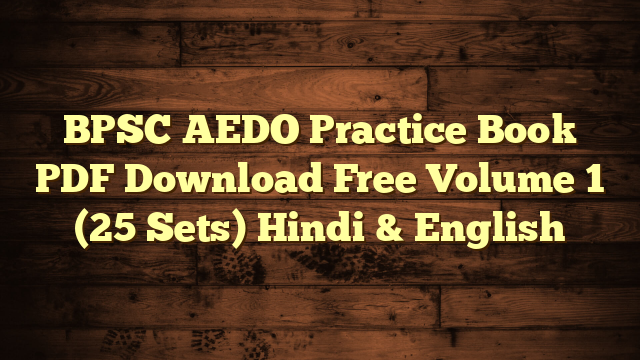 BPSC AEDO Practice Book PDF Download Free Volume 1 (25 Sets) Hindi & English